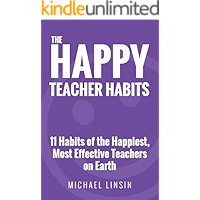 The Happy Teacher Habits: 11 Habits of the Happiest, Most Effective Teachers on Earth book cover The Happy Teacher Habits: 11 Habits of the Happiest, Most Effective Teachers on Earth book cover