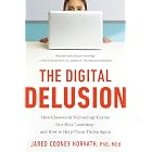 The Digital Delusion: How Classroom Technology Harms Our Kids' Learning--and How to Help Them Thrive Again; Updated Edition