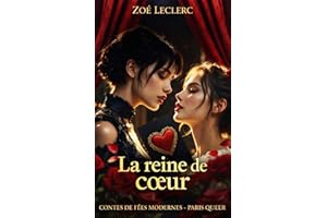 La reine de coeur - une histoire moderne lesbienne d'Alice au pays des Merveilles (CONTES DE FÉES MODERNES - PARIS QUEER t. 5