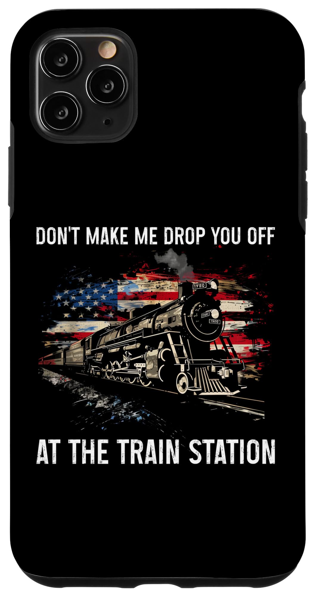 iPhone 11 Pro Max Don't Make Me Drop You Off At The Train Station Funny Case