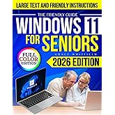 The Friendly Guide WINDOWS 11 For Seniors: Learn Email, Zoom, File Organization & Online Safety with Big Text, Full-Color Pictures & Friendly Instructions Anyone Can Follow Without Stress