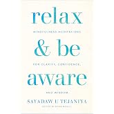 Relax and Be Aware: Mindfulness Meditations for Clarity, Confidence, and Wisdom