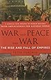 War and Peace and War: The Rise and Fall of Empires