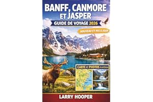 BANFF, CANMORE ET JASPER GUIDE DE VOYAGE 2026 (COULEURS PLEINES): Guide des Rocheuses canadiennes : itinéraires, lac Louise e