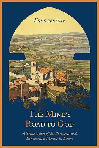 Download The Mind's Road to God: The Franciscan Vision or a Translation of St. Bonaventure's Itinerarium Mentis in Deum PDF