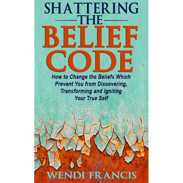 Shattering the Belief Code: How to Change the Beliefs Which