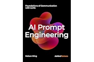 AI Prompt Engineering: Foundations of Communication with LLMs – Building Generative AI and Agentic AI Prompt Systems Across D