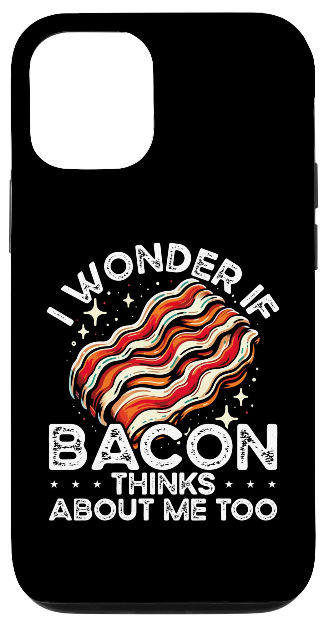 iPhone 14 Pro I Wonder If Bacon Thinks About Me Too Fun Bacon Lovers Case