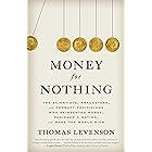Money for Nothing: The Scientists, Fraudsters, and Corrupt Politicians Who Reinvented Money, Panicked a Nation, and Made the 