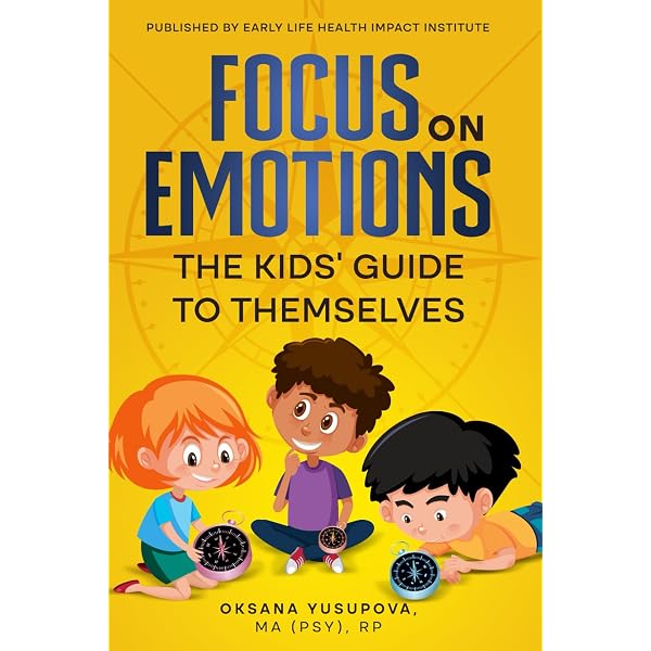 Focus on Emotions: The Kids' Guide to Themselves: Yusupova, Oksana