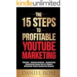 The 15 Steps To Profitable YouTube Marketing: The Proven Method For Building Money-Making YouTube Ad Campaigns