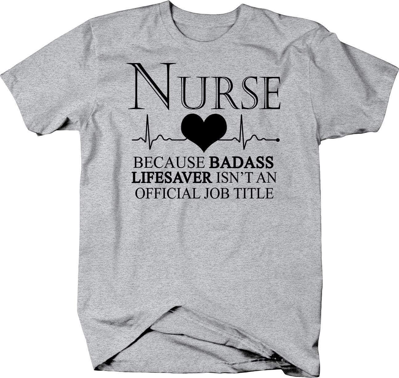 Nurse Because Badass Lifesaver Isn't an Official Job Funny Work T Shirt for Men