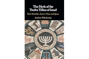 The Myth of the Twelve Tribes of Israel: New Identities Across Time and Space