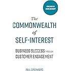 The Commonwealth of Self Interest: Business Success Through Customer Engagement