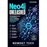 Neo4j Unleashed: Mastering Graph Modeling, Cypher, and Scalable Knowledge Graph Systems