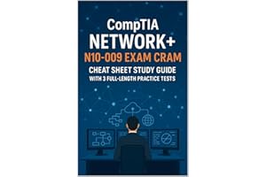 COMPTIA NETWORK+ N10-009 EXAM CRAM: Cheat Sheet Study Guide with 3 Full-Length Practice Tests with 250+ Questions with Answer
