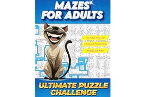 Mazes for Adults Ultimate Puzzle Challenge: Hard, Irresistible, Brilliantly Designed Brain Games for Memory, Logic and Focus 