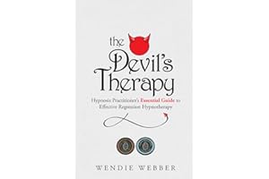 The Devil's Therapy: Hypnosis Practitioner's Essential Guide to Effective Regression Hypnotherapy