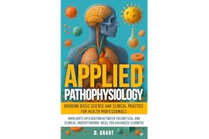 Applied Pathophysiology: Bridging Basic Science and Clinical Practice for Health Professionals: , Highlights Integration Between Theoretical and ... Learners (The Language of Modern Science)