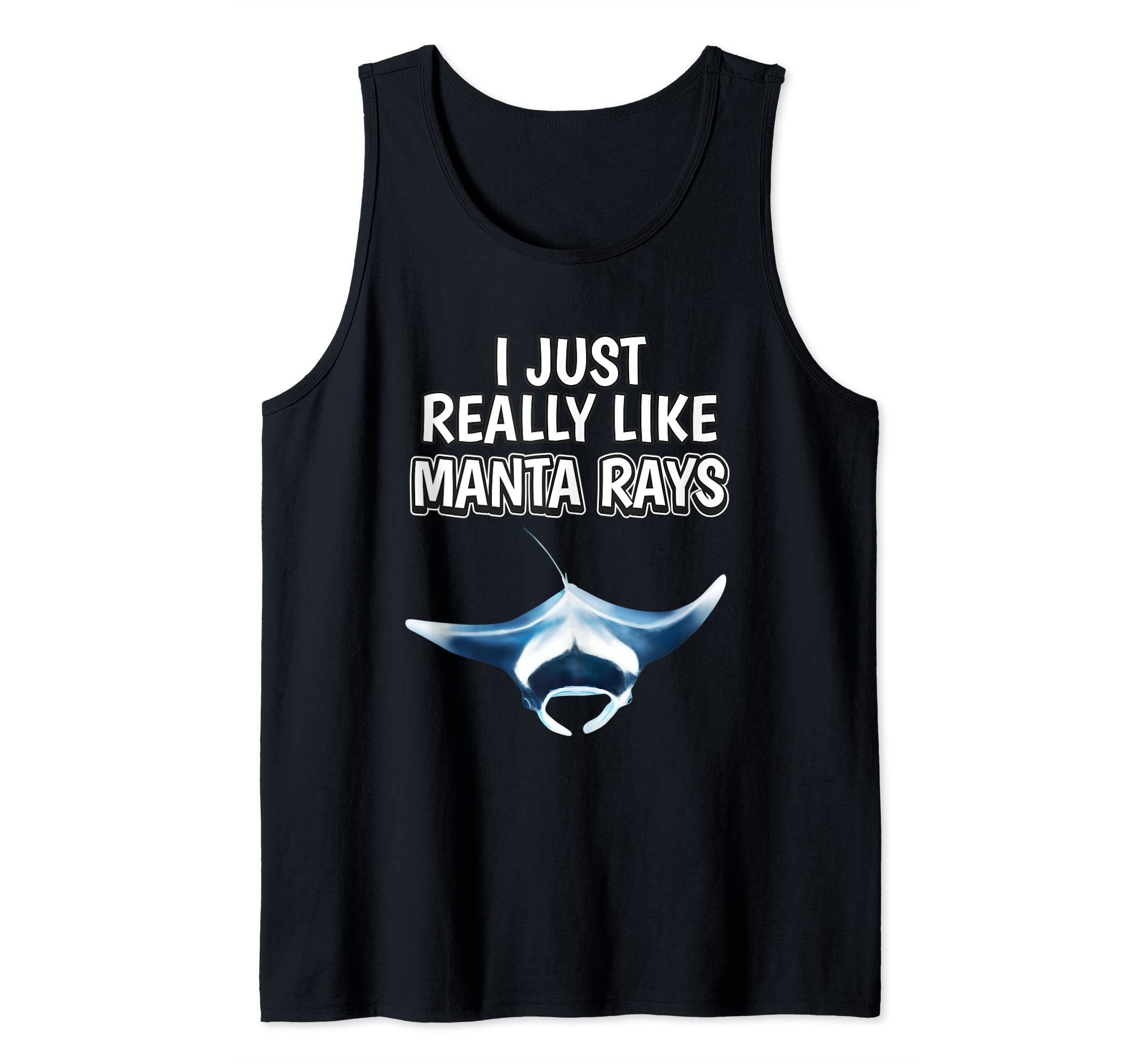 Manta Ray Quote I Just Really Like Manta Rays Tank Top