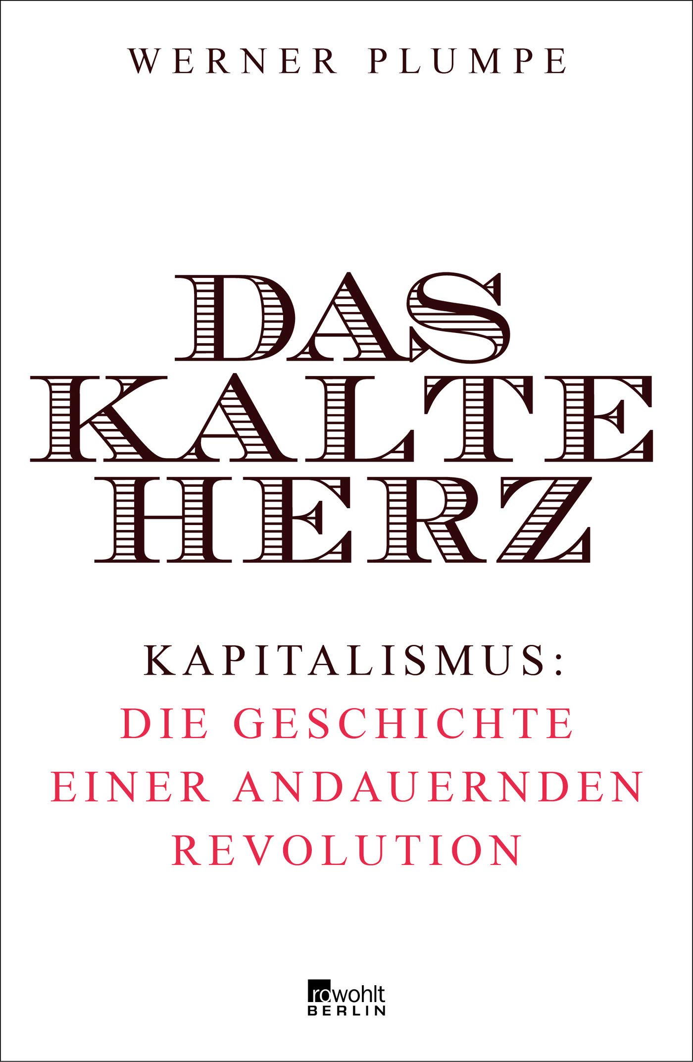 Das Kalte Herz Kapitalismus Die Geschichte Einer Andauernden Revolution Plumpe Werner Amazon De Bucher