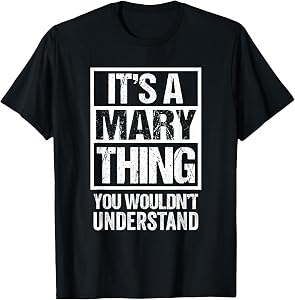 It's A Mary Thing You Wouldn't Understand First Name T-Shirt