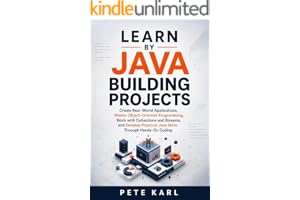 Learn Java by Building Projects: Create Real-World Applications, Master Object-Oriented Programming, Work with Collections and Streams, and Develop Practical Java Skills Through Hands-On Coding