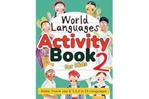 World Languages Activity Book for Kids 2: Practice and Learn 15 Languages for Children—‘Hello’, ‘1,2,3’ & ‘Thank You’, Ages 6