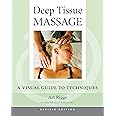 Deep Tissue Massage, Revised Edition: A Visual Guide to Techniques