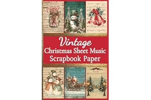 Vintage Christmas Sheet Music Scrapbook Paper: 36 decorative sheets for collage, scrapbooking, junk journaling, paper crafts, and decoupage. Double sided 72 pages in total