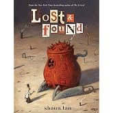 Lost &amp; Found: Three by Shaun Tan (Lost and Found Omnibus)