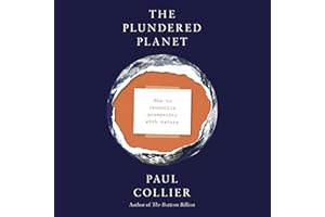 The Plundered Planet: Why We Must - and How We Can - Manage Nature for Global Prosperity