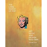 The Long March of Pop: Art, Music, and Design, 1930–1995