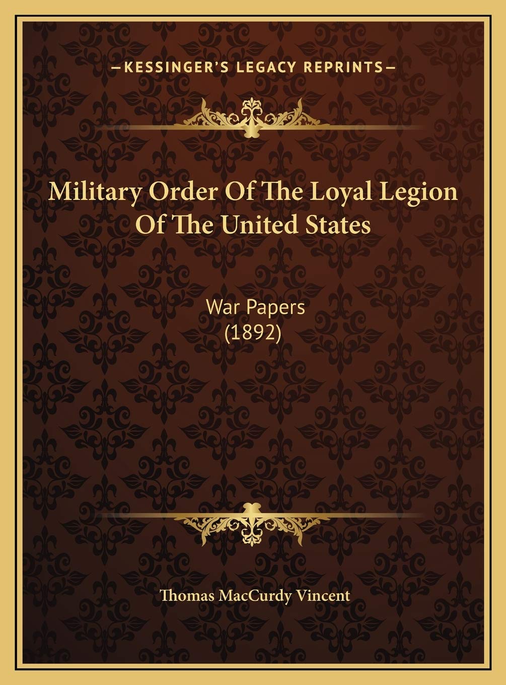 Amazon Military Order Of The Loyal Legion Of The United States War Papers 12 Vincent Thomas Maccurdy Conventional