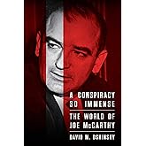 A Conspiracy So Immense: The World of Joe McCarthy