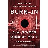 Burn-In: A Novel of the Real Robotic Revolution