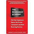 The Membership Economy: Find Your Super Users, Master the Forever Transaction, and Build Recurring Revenue
