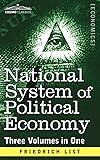 National System of Political Economy: The History (Three Volumes in One)