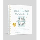 The Designing Your Life Workbook: A Framework for Building a Life You Can Thrive In