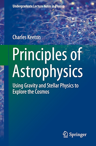 Download Principles of Astrophysics: Using Gravity and Stellar Physics to Explore the Cosmos (Undergraduate Lecture Notes in Physics) (English Edition) PDF