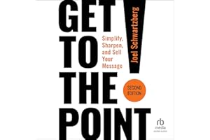 Get to the Point! (Second Edition): Simplify, Sharpen, and Sell Your Message