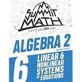 Summit Math Algebra 2 Book 6: Linear and Nonlinear Systems of Equations (Algebra 2 Series - 2nd Edition)