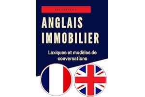 Anglais immobilier : lexiques et modèles de conversations (French Edition)