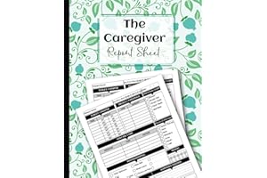 The Caregiver Report Sheet: Caretakers' Daily Log Book for Assisted Living Patients