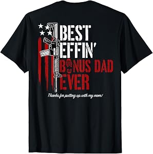 Best Effin' Bonus Dad Ever (on Back) T-Shirt