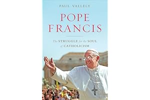 Pope Francis: The Struggle for the Soul of Catholicism