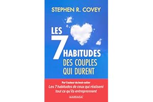 Les 7 habitudes des couples qui durent: Guide de psychologie pratique pour renforcer la relation, la communication et la comp
