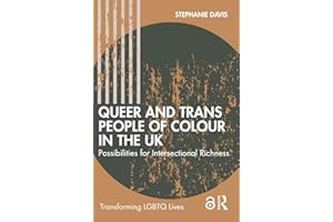 Queer and Trans People of Colour in the UK: Possibilities for Intersectional Richness (Transforming LGBTQ Lives)