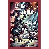 Billie Eilish: Complete Official Unauthorised Biography