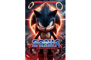 Sonic The Hedgehog 3 Movie Review: Exploring the Evolution of Sonic’s Franchise, Key Performances, and Anticipation for Future Films (Lights, Camera, Analysis.)